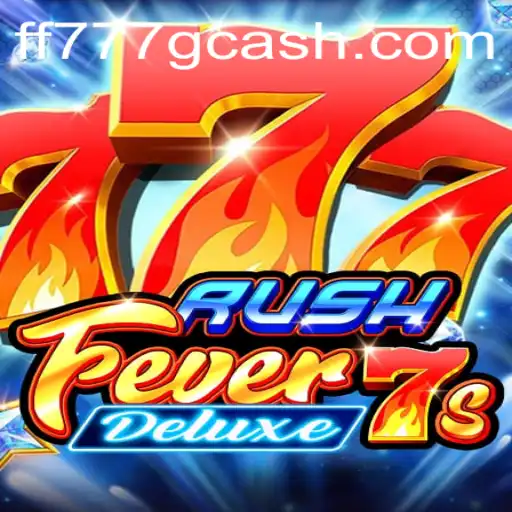 Experience the Thrill of RushFever7sDeluxe on FF777.COM
